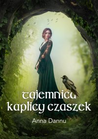 Tajemnica Kaplicy Czaszek - Anna Dannu - ebook