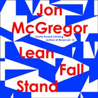 Lean Fall Stand - Jon McGregor - audiobook