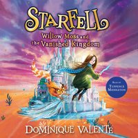 Starfell: Willow Moss and the Vanished Kingdom - Dominique Valente - audiobook