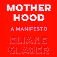 Motherhood - Eliane Glaser - audiobook