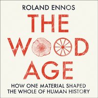 WOOD AGE EA - Roland Ennos - audiobook