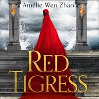 Red Tigress - Amelie Wen Zhao - audiobook