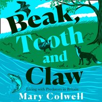 Beak, Tooth and Claw - Mary Colwell - audiobook