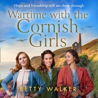 Wartime with the Cornish Girls - Betty Walker - audiobook