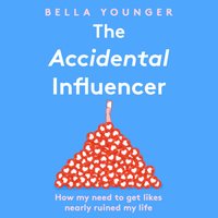 Accidental Influencer - Bella Younger - audiobook