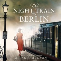 Night Train to Berlin - Melanie Hudson - audiobook