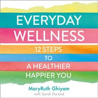 Everyday Wellness - MaryRuth Ghiyam - audiobook