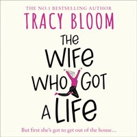Wife Who Got a Life - Tracy Bloom - audiobook