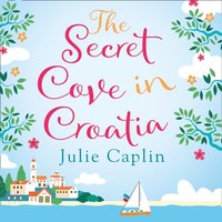 Secret Cove in Croatia - Julie Caplin - audiobook