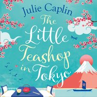 Little Teashop in Tokyo - Julie Caplin - audiobook