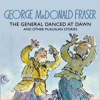 General Danced at Dawn (The McAuslan Stories, Book 1) - George MacDonald Fraser - audiobook
