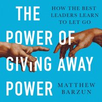 Power of Giving Away Power - Matthew Barzun - audiobook