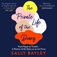 Private Life of the Diary - Sally Bayley - audiobook