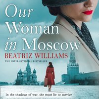 Our Woman in Moscow - Beatriz Williams - audiobook