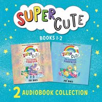 Super Cute: The Sleepover Surprise & Best Friends Forever - Pip Bird - audiobook