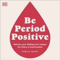 Be Period Positive - Chella Quint - audiobook