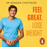 Feel Great Lose Weight - Rangan Chatterjee - audiobook