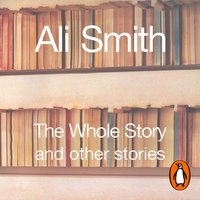 Whole Story and Other Stories - Ali Smith - audiobook
