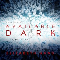 Available Dark - Elizabeth Hand - audiobook