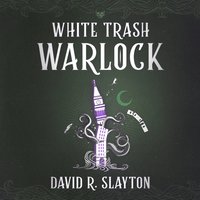 White Trash Warlock - David R. Slayton - audiobook