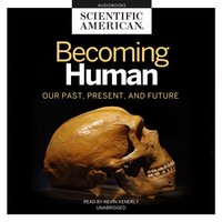 Becoming Human - Scientific American - audiobook
