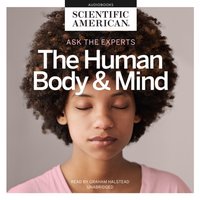 Ask the Experts: The Human Body and Mind - Scientific American - audiobook