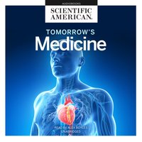 Tomorrow's Medicine - Scientific American - audiobook