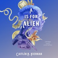 Is for Alien - Caitlin R. Kiernan - audiobook