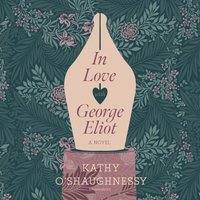 In Love with George Eliot - Kathy O'Shaughnessy - audiobook