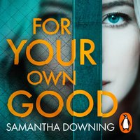 For Your Own Good - Samantha Downing - audiobook