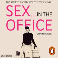 Wicked Words: Sex In The Office - Opracowanie zbiorowe - audiobook