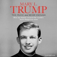 Too Much and Never Enough - Mary L. Trump - audiobook