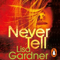 Never Tell - Lisa Gardner - audiobook