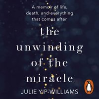 Unwinding of the Miracle - Julie Yip-Williams - audiobook