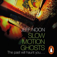 Slow Motion Ghosts - Jeff Noon - audiobook