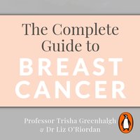 Complete Guide to Breast Cancer - Trisha Greenhalgh - audiobook