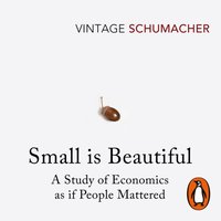 Small Is Beautiful - E F Schumacher - audiobook