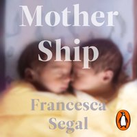 Mother Ship - Francesca Segal - audiobook