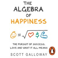 Algebra of Happiness - Scott Galloway - audiobook