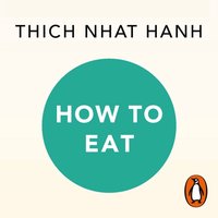 How to Eat - Thich Nhat Hanh - audiobook