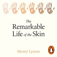 Remarkable Life of the Skin - Monty Lyman - audiobook