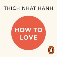 How To Love - Thich Nhat Hanh - audiobook
