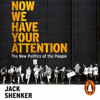 Now We Have Your Attention - Jack Shenker - audiobook