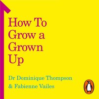 How to Grow a Grown Up - Fabienne Vailes - audiobook