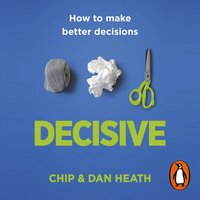 Decisive - Chip Heath - audiobook