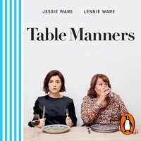 Table Manners: The Cookbook - Jessie Ware - audiobook