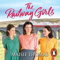 Railway Girls - Maisie Thomas - audiobook