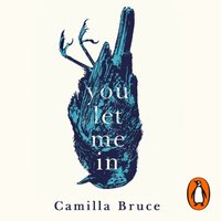 You Let Me In - Camilla Bruce - audiobook