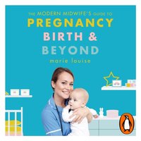 Modern Midwife's Guide to Pregnancy, Birth and Beyond - Marie Louise - audiobook