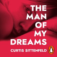 Man of My Dreams - Curtis Sittenfeld - audiobook